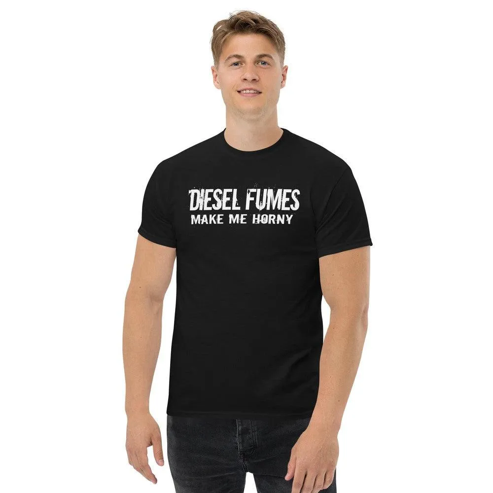 Diesel Fumes Make Me Horny Truck Driver T-Shirt