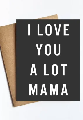 I Love You Mama Card - Expressing Deep Affection & Appreciation